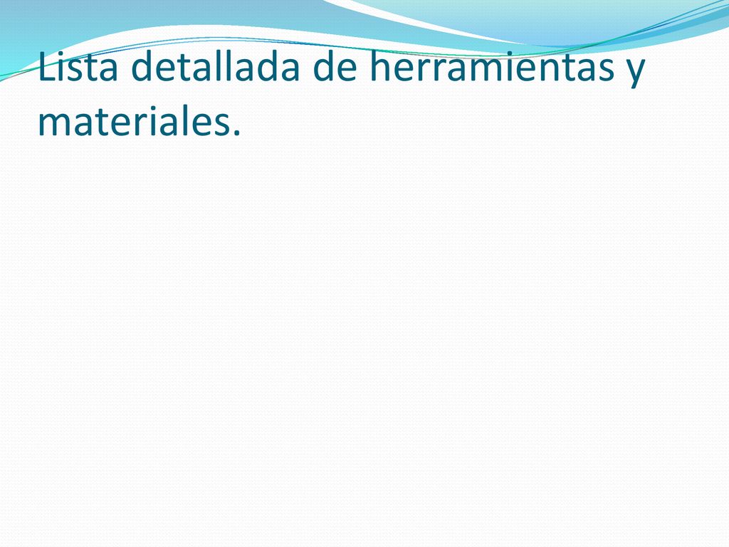 Lista detallada de herramientas y materiales.