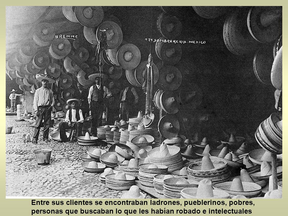 Entre sus clientes se encontraban ladrones, pueblerinos, pobres, personas que buscaban lo que les habían robado e intelectuales