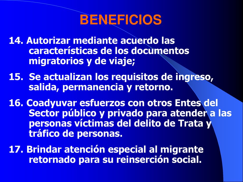 BENEFICIOS 14. Autorizar mediante acuerdo las características de los documentos migratorios y de viaje;