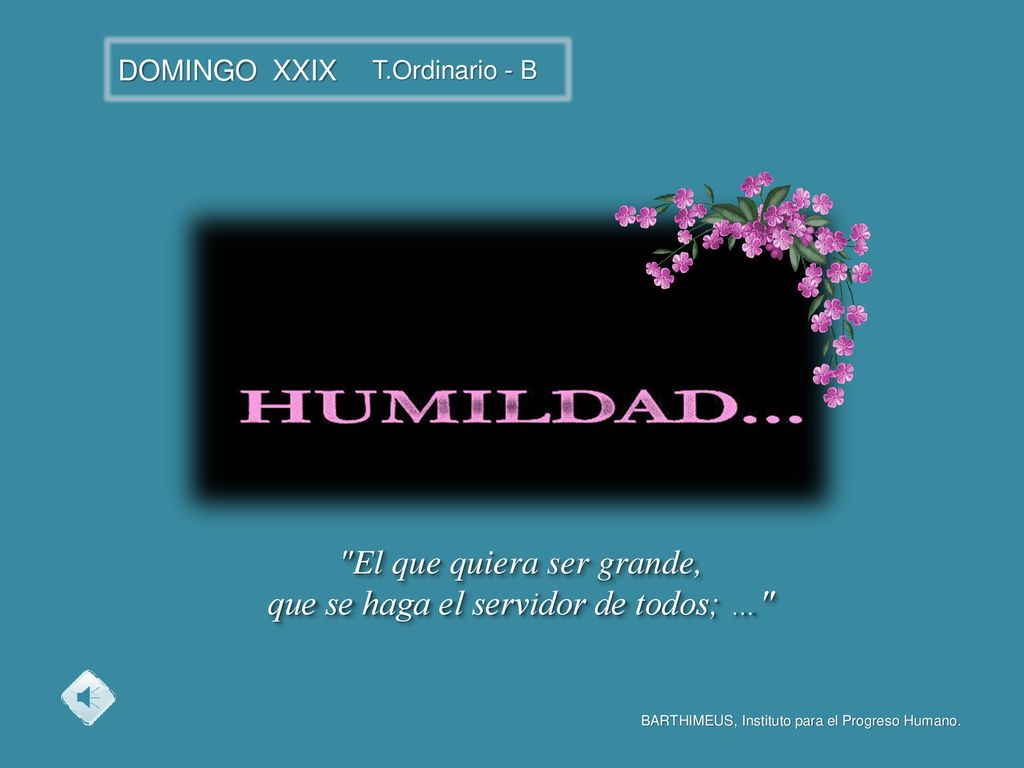 El que quiera ser grande, que se haga el servidor de todos; …