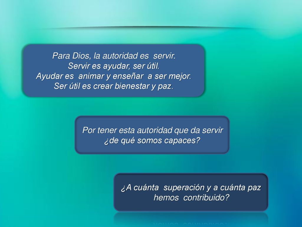 Para Dios, la autoridad es servir. Servir es ayudar, ser útil.
