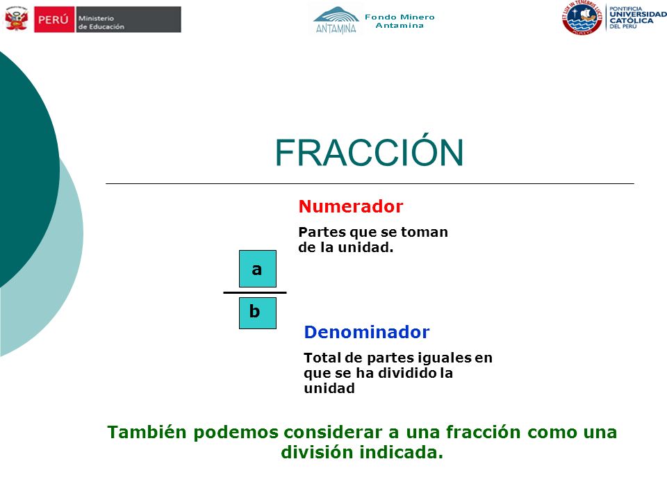 También podemos considerar a una fracción como una división indicada.