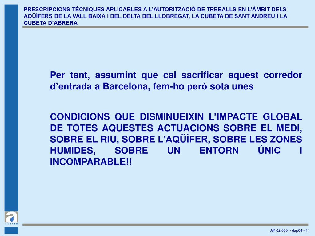 PRESCRIPCIONS TÈCNIQUES APLICABLES A L’AUTORITZACIÓ DE TREBALLS EN L’ÀMBIT DELS AQÜÍFERS DE LA VALL BAIXA I DEL DELTA DEL LLOBREGAT, LA CUBETA DE SANT ANDREU I LA CUBETA D’ABRERA