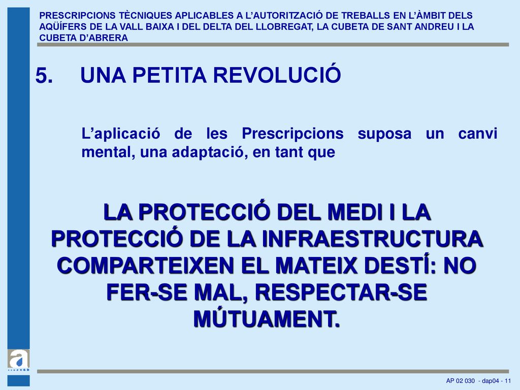 PRESCRIPCIONS TÈCNIQUES APLICABLES A L’AUTORITZACIÓ DE TREBALLS EN L’ÀMBIT DELS AQÜÍFERS DE LA VALL BAIXA I DEL DELTA DEL LLOBREGAT, LA CUBETA DE SANT ANDREU I LA CUBETA D’ABRERA