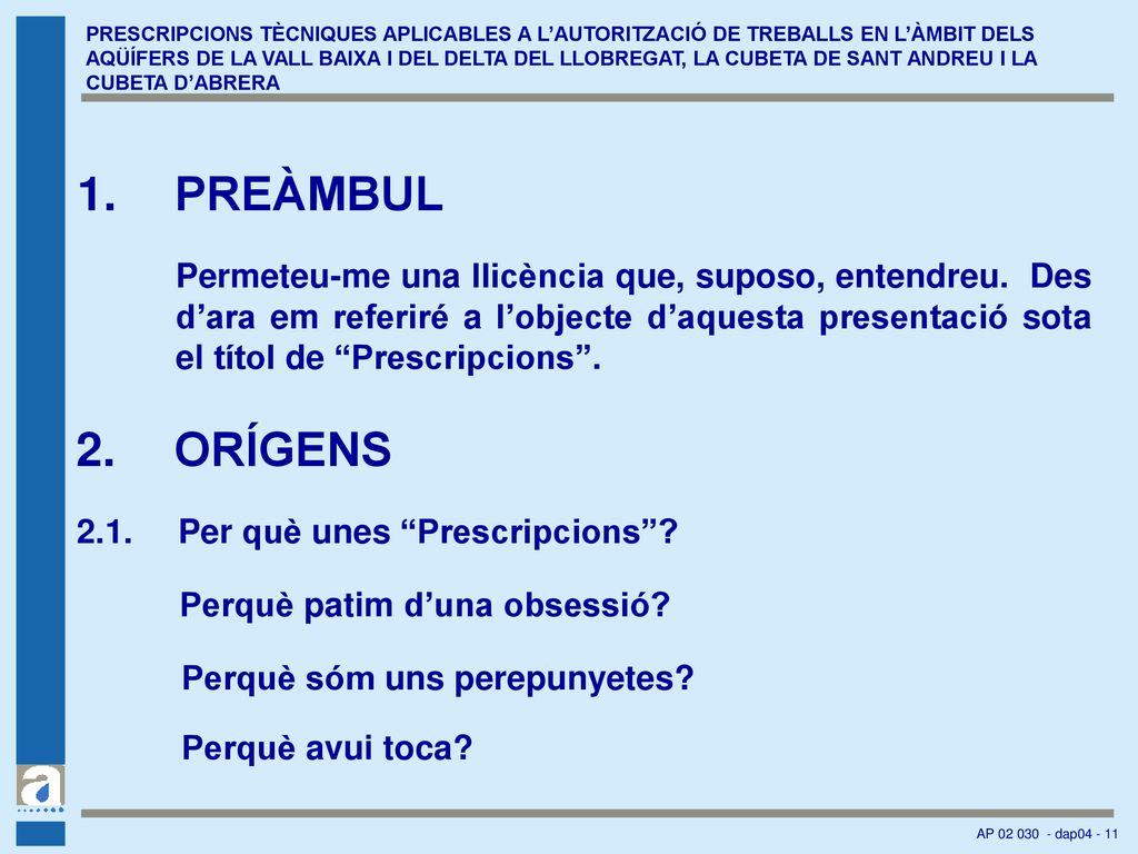 PRESCRIPCIONS TÈCNIQUES APLICABLES A L’AUTORITZACIÓ DE TREBALLS EN L’ÀMBIT DELS AQÜÍFERS DE LA VALL BAIXA I DEL DELTA DEL LLOBREGAT, LA CUBETA DE SANT ANDREU I LA CUBETA D’ABRERA