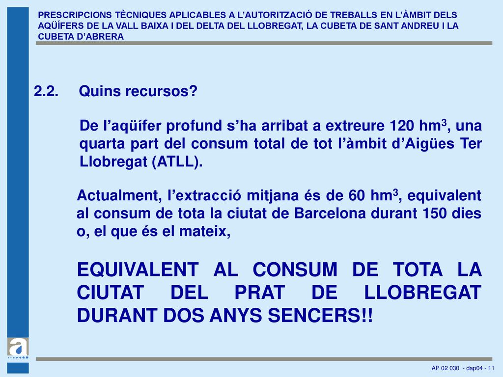 PRESCRIPCIONS TÈCNIQUES APLICABLES A L’AUTORITZACIÓ DE TREBALLS EN L’ÀMBIT DELS AQÜÍFERS DE LA VALL BAIXA I DEL DELTA DEL LLOBREGAT, LA CUBETA DE SANT ANDREU I LA CUBETA D’ABRERA