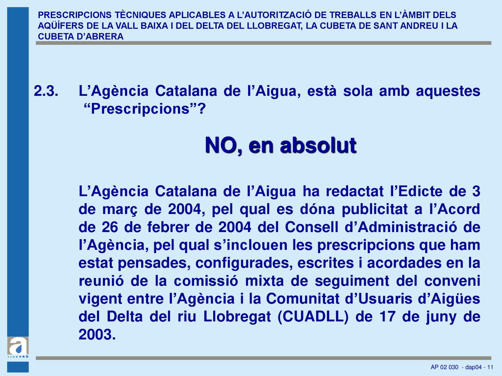 PRESCRIPCIONS TÈCNIQUES APLICABLES A L’AUTORITZACIÓ DE TREBALLS EN L’ÀMBIT DELS AQÜÍFERS DE LA VALL BAIXA I DEL DELTA DEL LLOBREGAT, LA CUBETA DE SANT ANDREU I LA CUBETA D’ABRERA