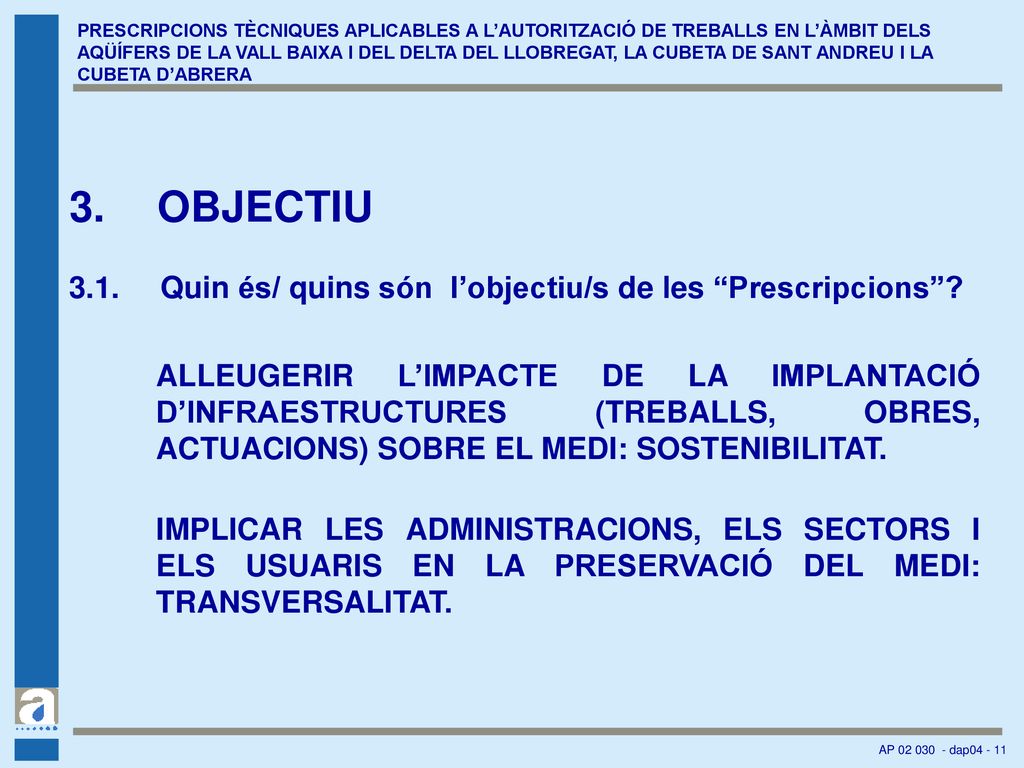 PRESCRIPCIONS TÈCNIQUES APLICABLES A L’AUTORITZACIÓ DE TREBALLS EN L’ÀMBIT DELS AQÜÍFERS DE LA VALL BAIXA I DEL DELTA DEL LLOBREGAT, LA CUBETA DE SANT ANDREU I LA CUBETA D’ABRERA