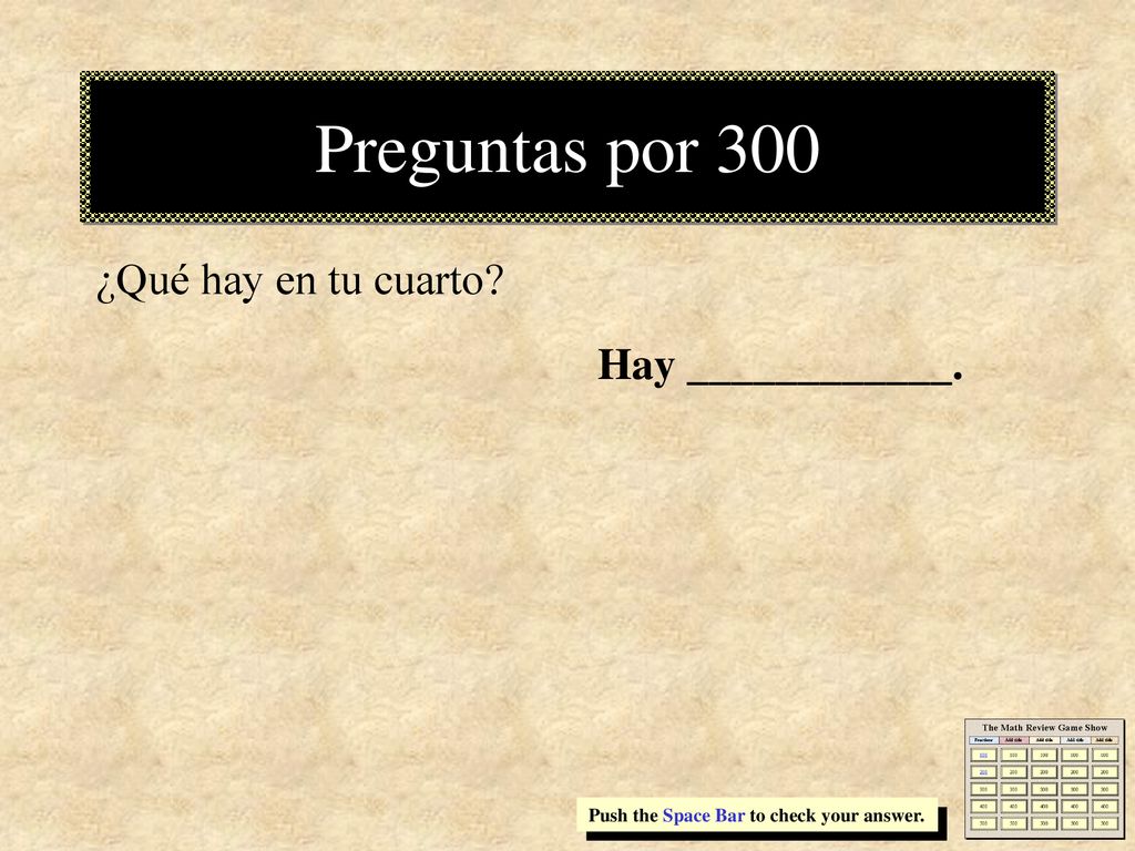 Preguntas por 300 ¿Qué hay en tu cuarto Hay ____________.