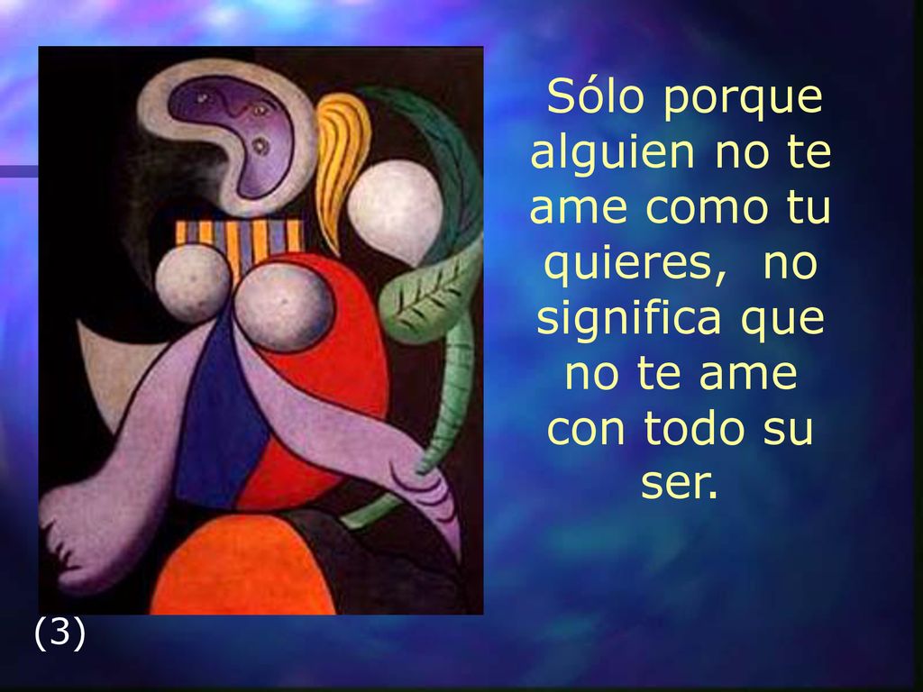 Sólo porque alguien no te ame como tu quieres, no significa que no te ame con todo su ser.
