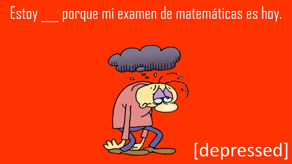 Estoy ___ porque mi examen de matemáticas es hoy.