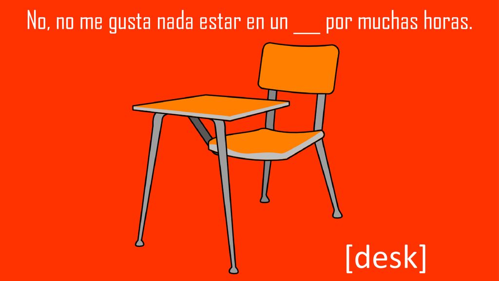 No, no me gusta nada estar en un ___ por muchas horas.