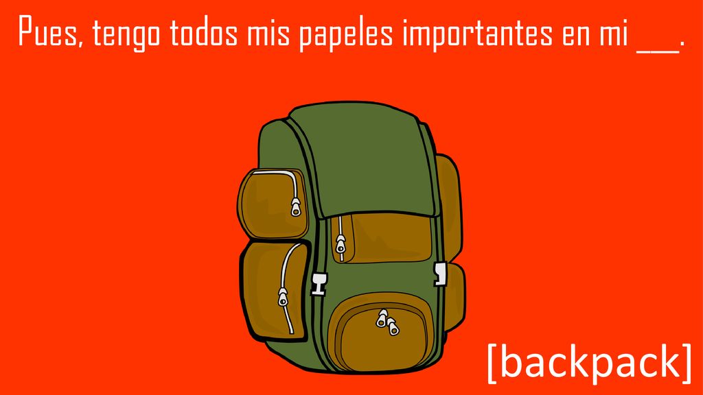 Pues, tengo todos mis papeles importantes en mi ___.