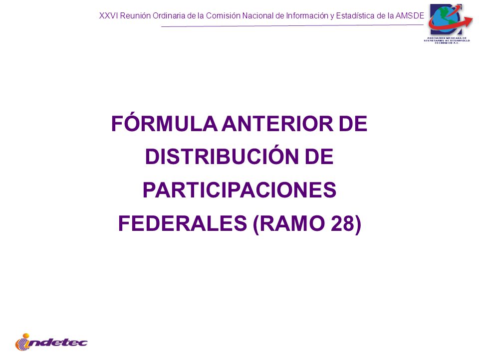 FÓRMULA ANTERIOR DE DISTRIBUCIÓN DE PARTICIPACIONES FEDERALES (RAMO 28)