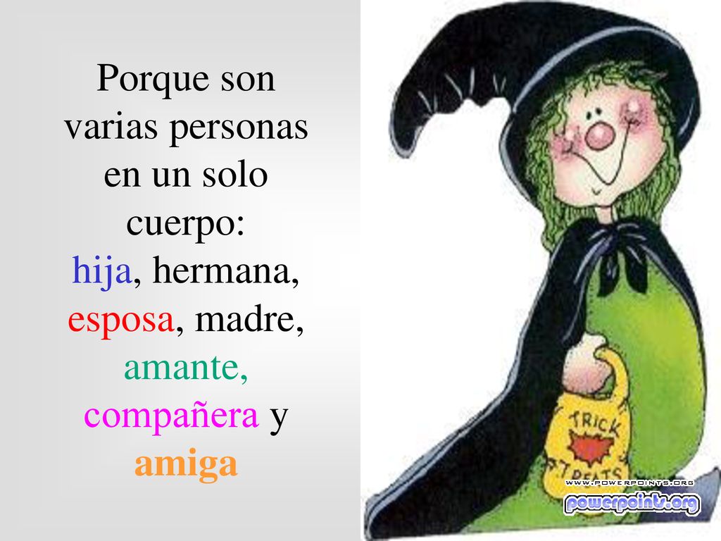 Porque son varias personas en un solo cuerpo: hija, hermana, esposa, madre, amante, compañera y amiga