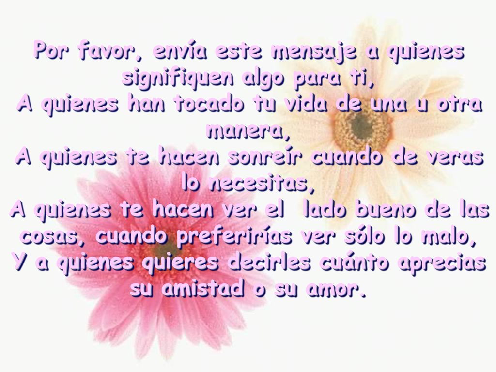Por favor, envía este mensaje a quienes signifiquen algo para ti,