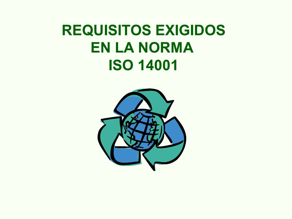 REQUISITOS EXIGIDOS EN LA NORMA ISO 14001