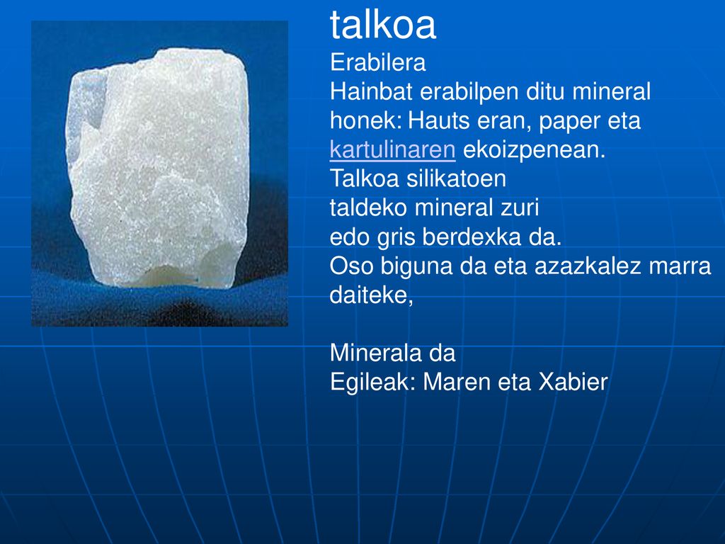 talkoa Erabilera. Hainbat erabilpen ditu mineral honek: Hauts eran, paper eta kartulinaren ekoizpenean.