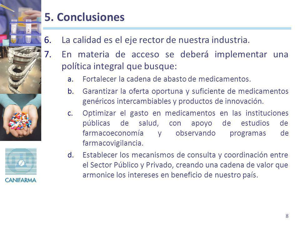 5. Conclusiones La calidad es el eje rector de nuestra industria.