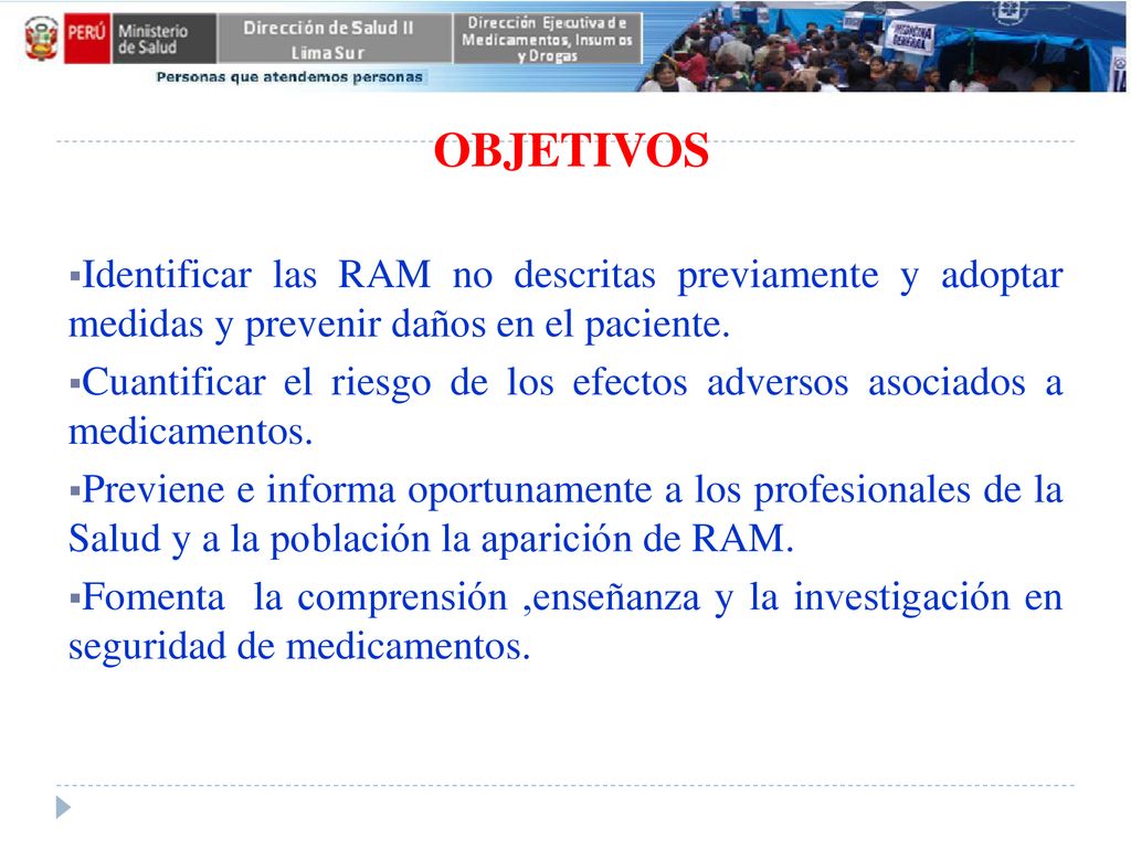 OBJETIVOS Identificar las RAM no descritas previamente y adoptar medidas y prevenir daños en el paciente.
