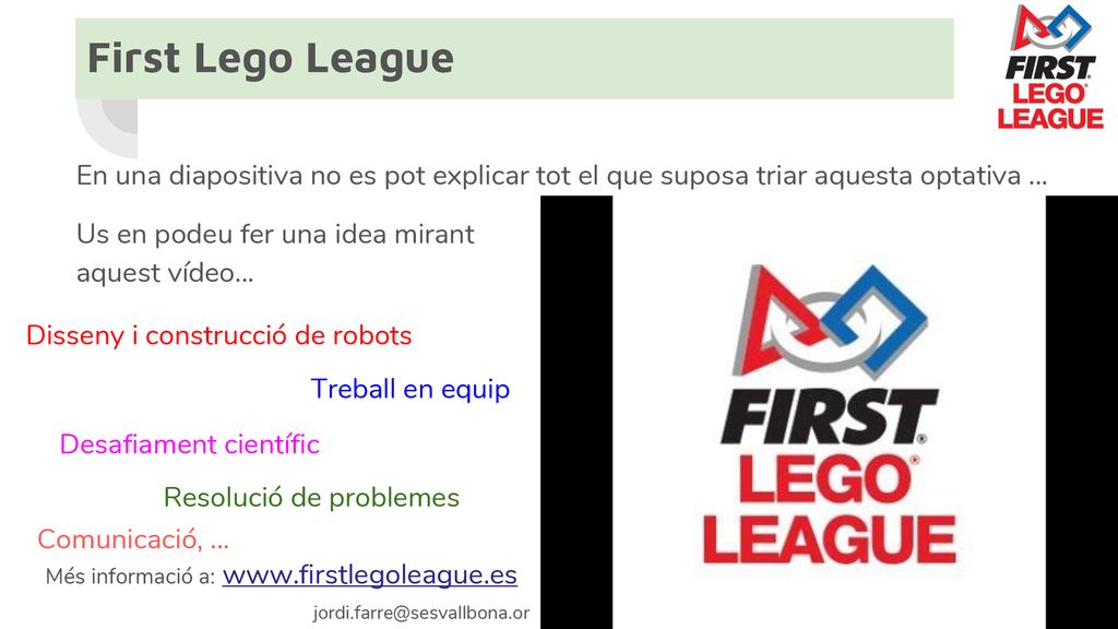 First Lego League En una diapositiva no es pot explicar tot el que suposa triar aquesta optativa ...