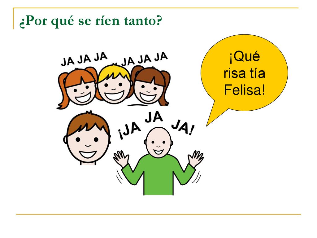 ¿Por qué se ríen tanto ¡Qué risa tía Felisa!