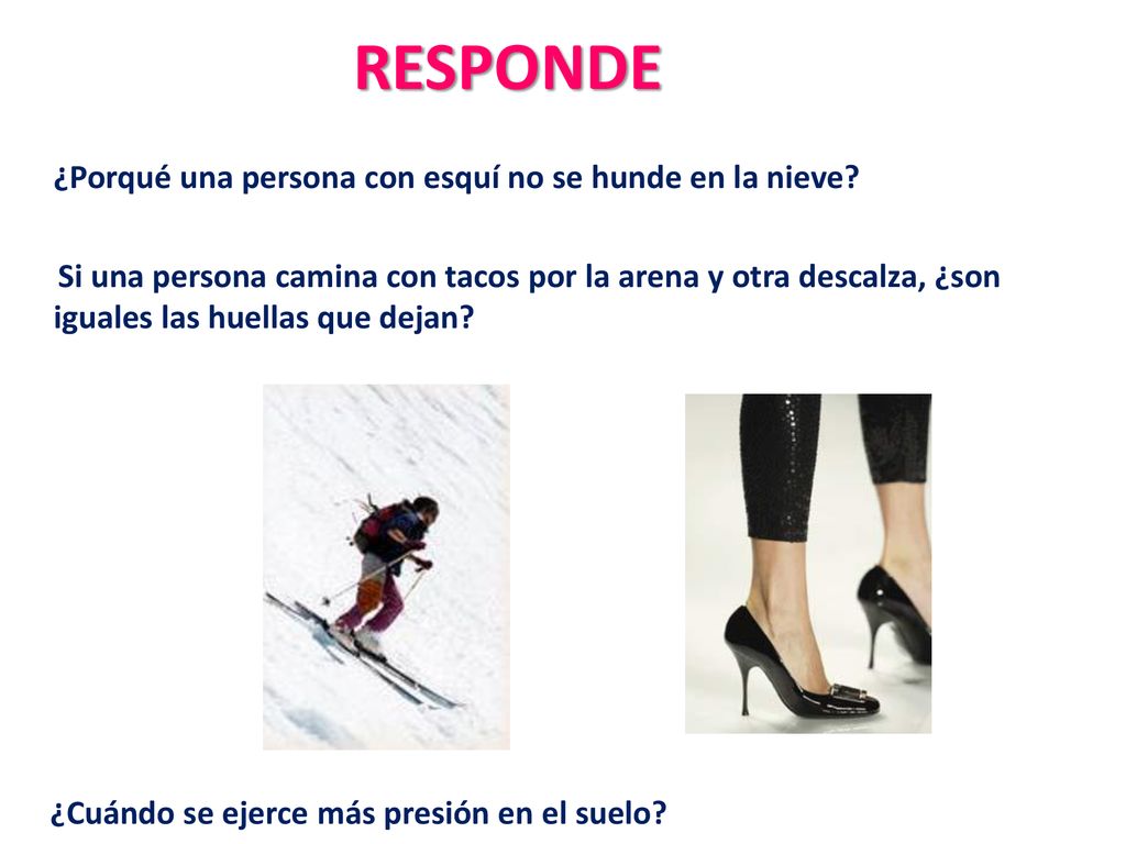 RESPONDE ¿Porqué una persona con esquí no se hunde en la nieve