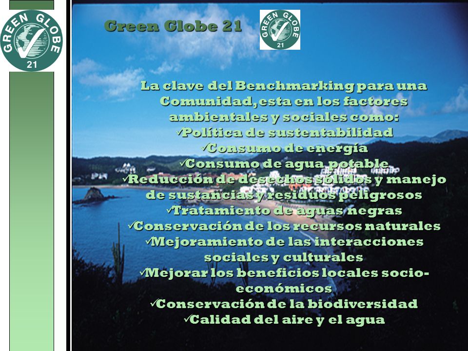 Green Globe 21 La clave del Benchmarking para una Comunidad, esta en los factores ambientales y sociales como: