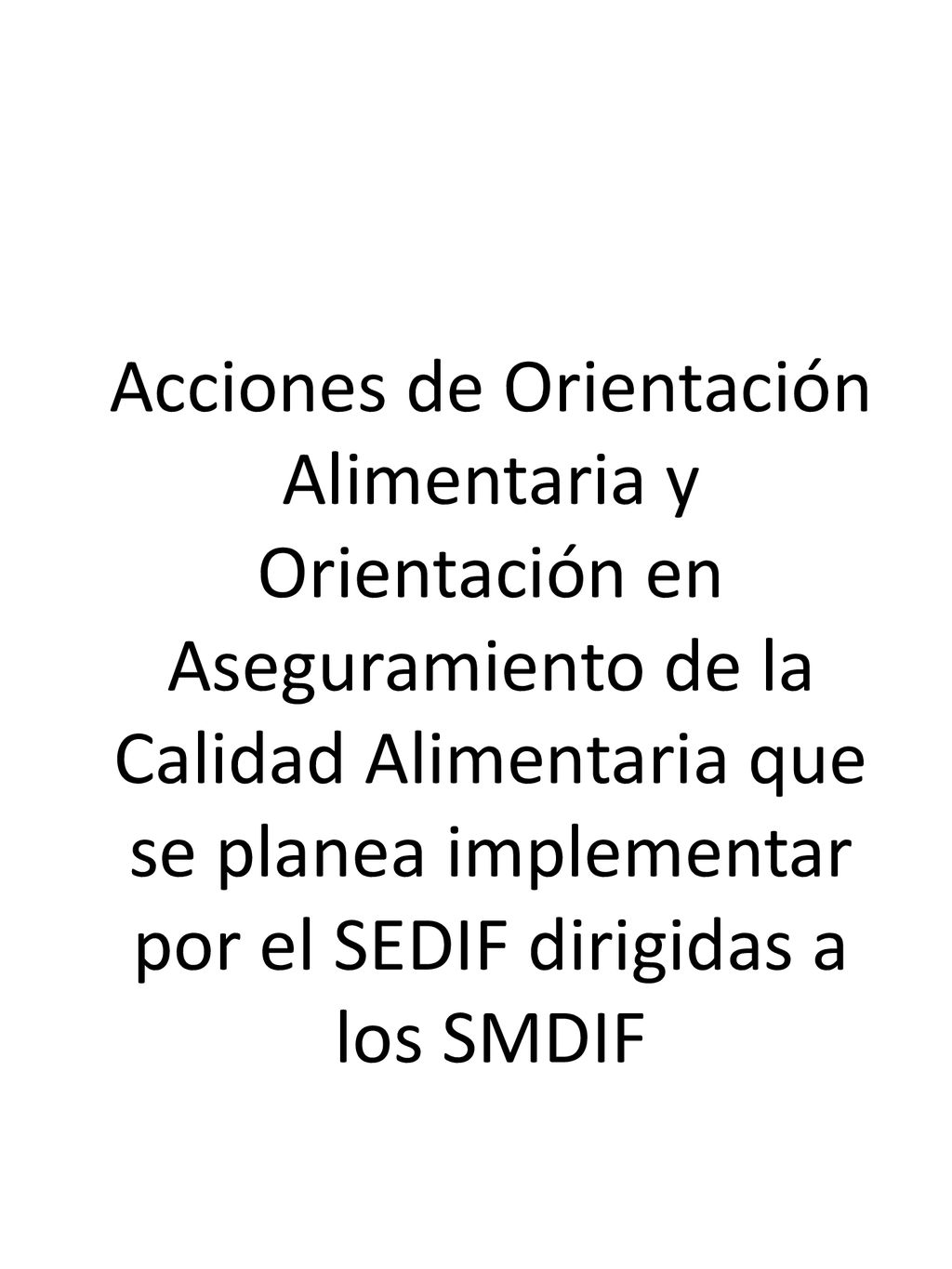 Acciones de Orientación Alimentaria y Orientación en Aseguramiento de la Calidad Alimentaria que se planea implementar por el SEDIF dirigidas a los SMDIF