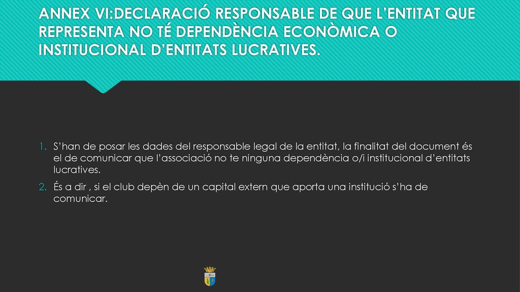 ANNEX VI:DECLARACIÓ RESPONSABLE DE QUE L’ENTITAT QUE REPRESENTA NO TÉ DEPENDÈNCIA ECONÒMICA O INSTITUCIONAL D’ENTITATS LUCRATIVES.