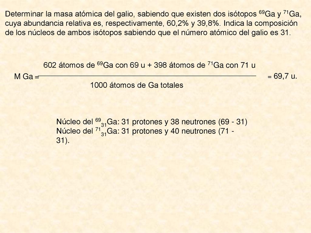 602 átomos de 69Ga con 69 u átomos de 71Ga con 71 u M Ga =