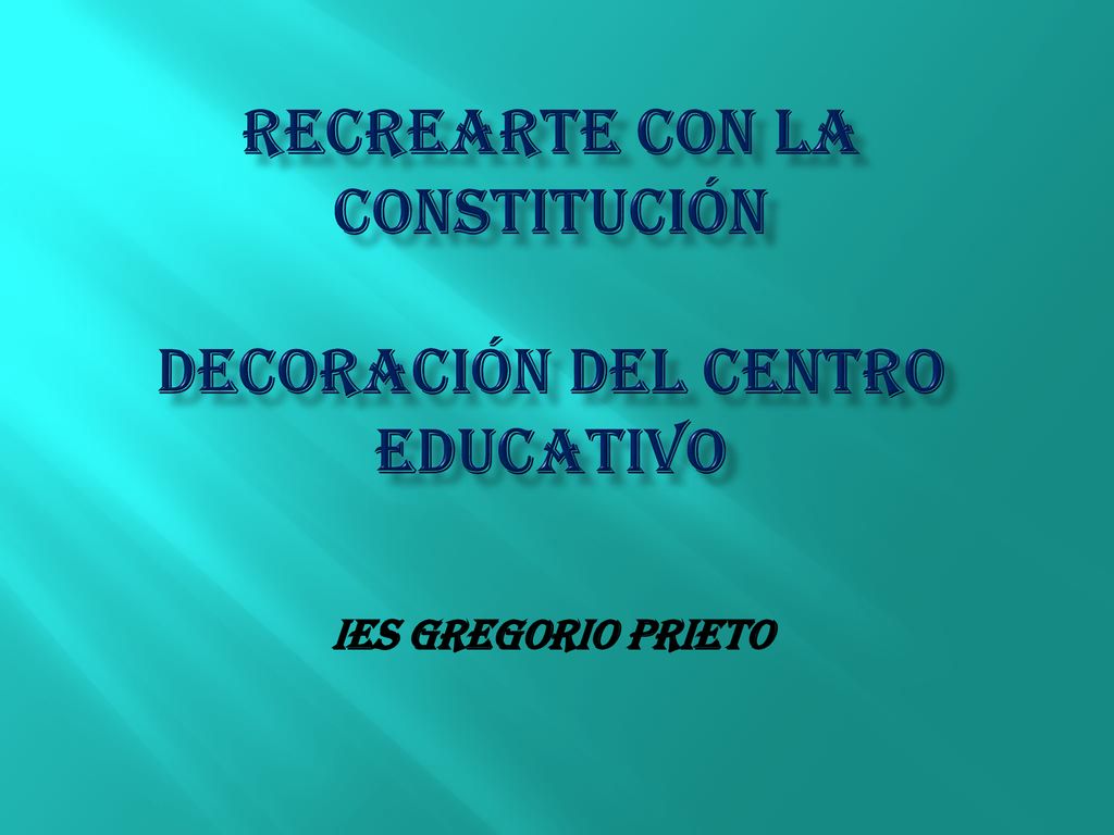 ReCREARTE CON LA CONSTITUCIÓN DECORACIÓN DEL CENTRO EDUCATIVO