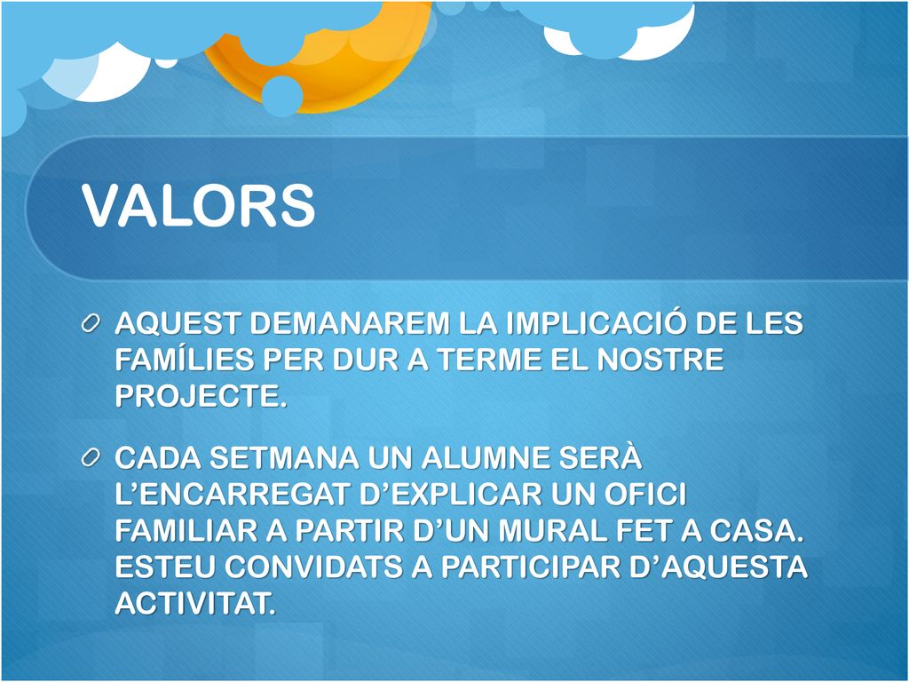 VALORS AQUEST DEMANAREM LA IMPLICACIÓ DE LES FAMÍLIES PER DUR A TERME EL NOSTRE PROJECTE.