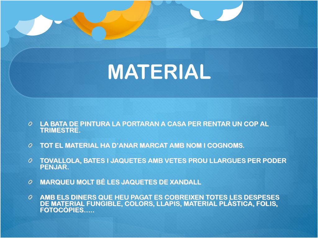 MATERIAL LA BATA DE PINTURA LA PORTARAN A CASA PER RENTAR UN COP AL TRIMESTRE. TOT EL MATERIAL HA D’ANAR MARCAT AMB NOM I COGNOMS.