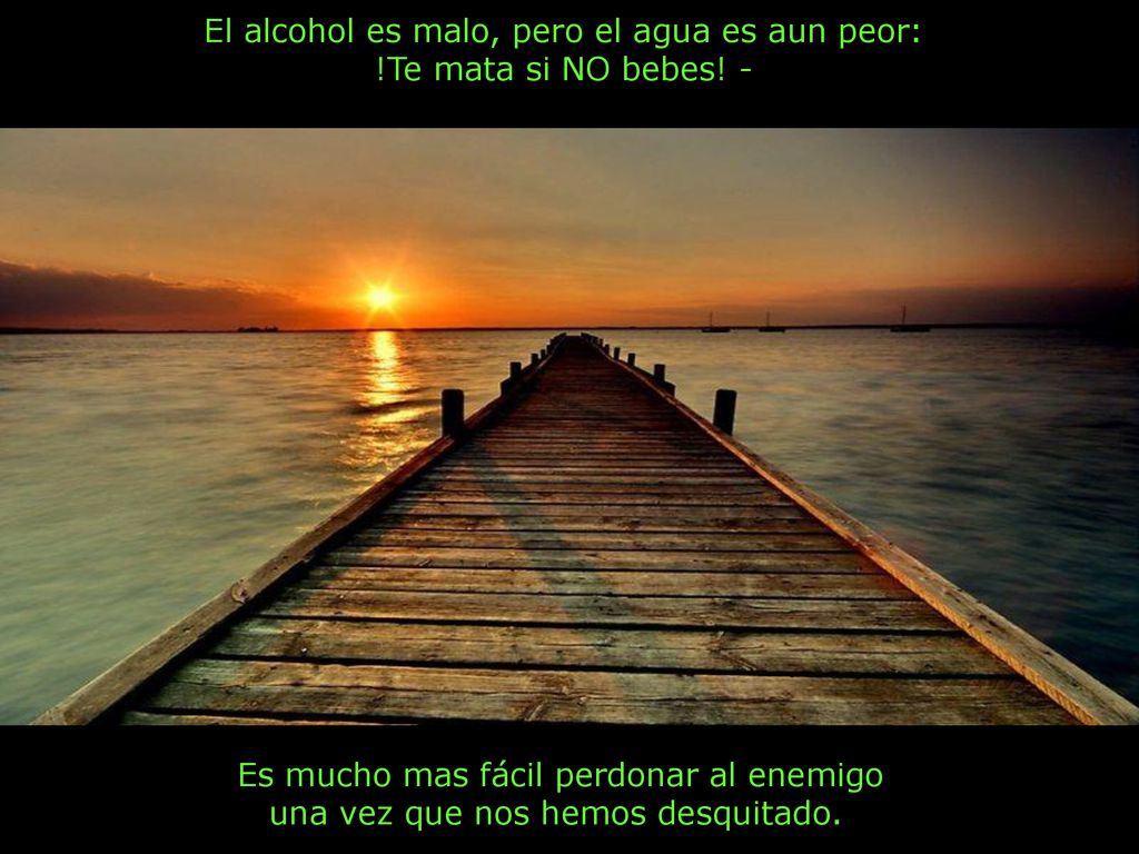 El alcohol es malo, pero el agua es aun peor: !Te mata si NO bebes! -