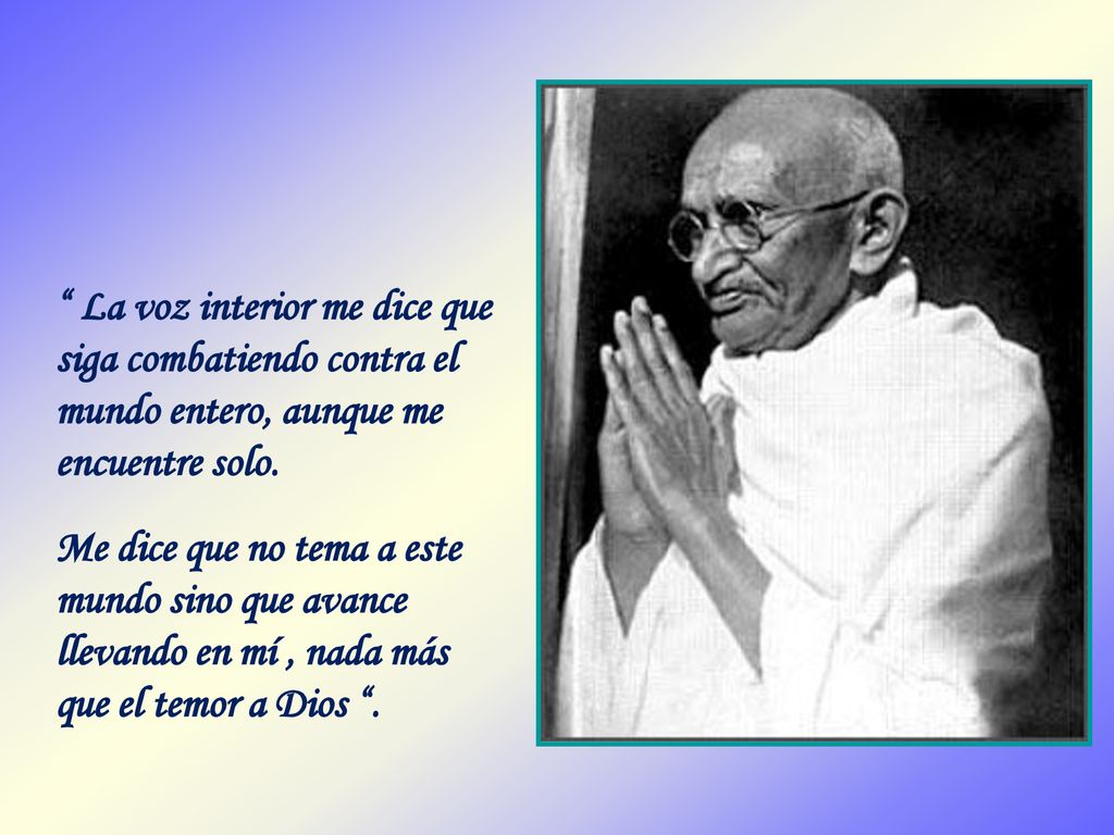 La voz interior me dice que siga combatiendo contra el mundo entero, aunque me encuentre solo.