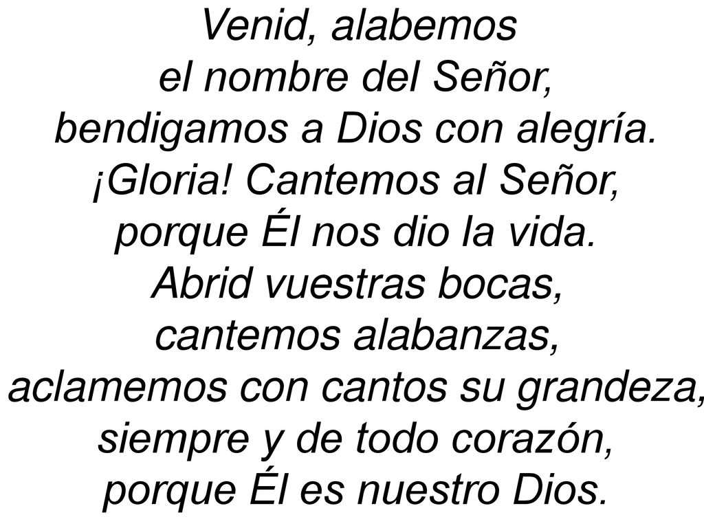 bendigamos a Dios con alegría. ¡Gloria! Cantemos al Señor,