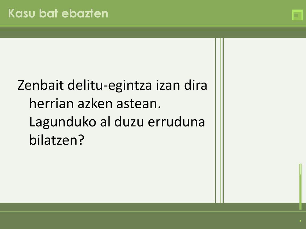 Kasu bat ebazten Zenbait delitu-egintza izan dira herrian azken astean.