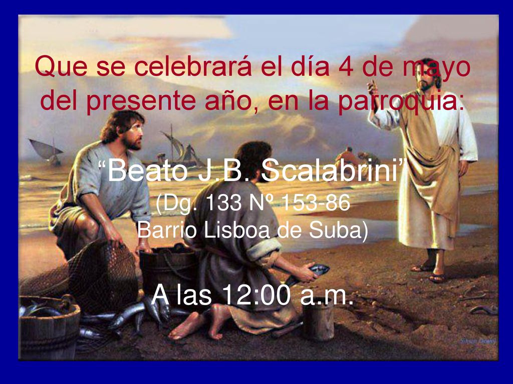 Que se celebrará el día 4 de mayo del presente año, en la parroquia: Beato J.B.