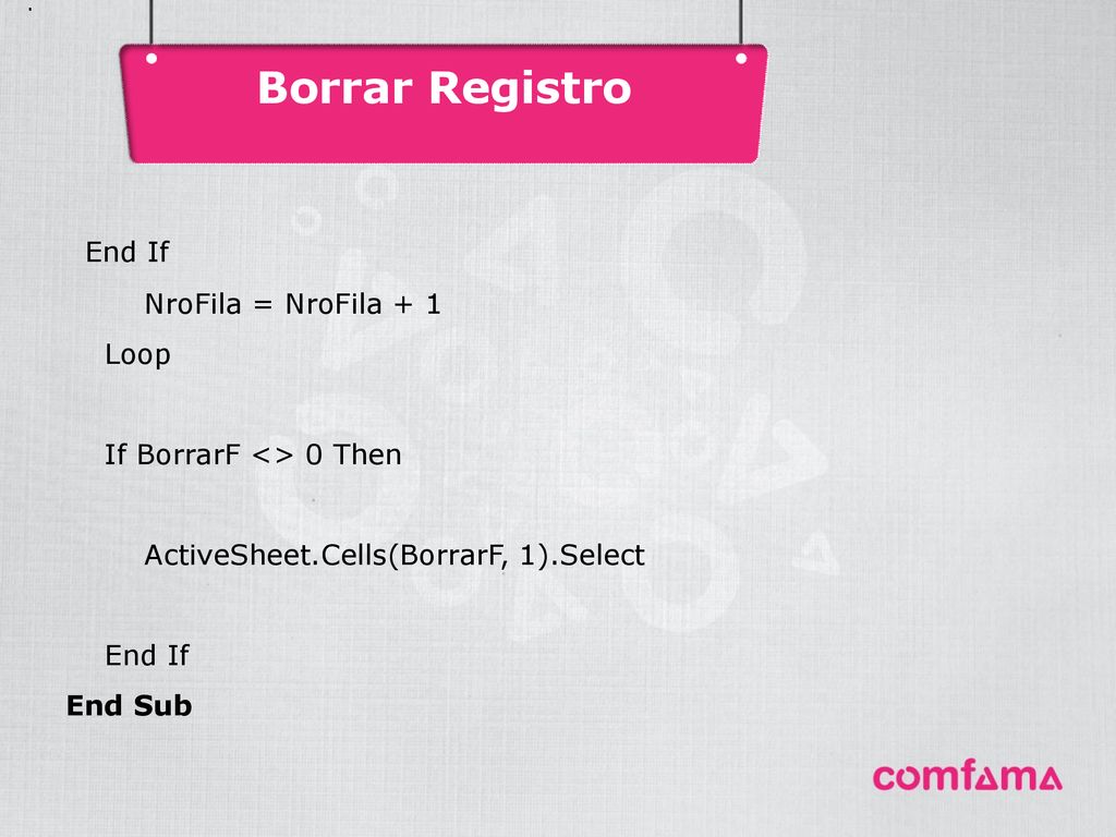 Borrar Registro End If . NroFila = NroFila + 1 Loop