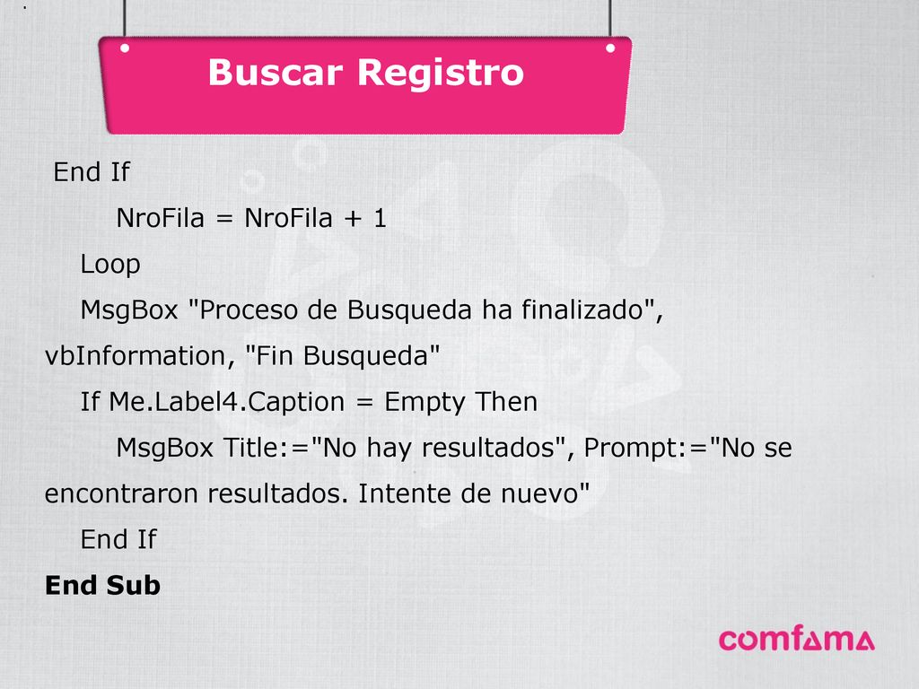 Buscar Registro End If NroFila = NroFila + 1 Loop