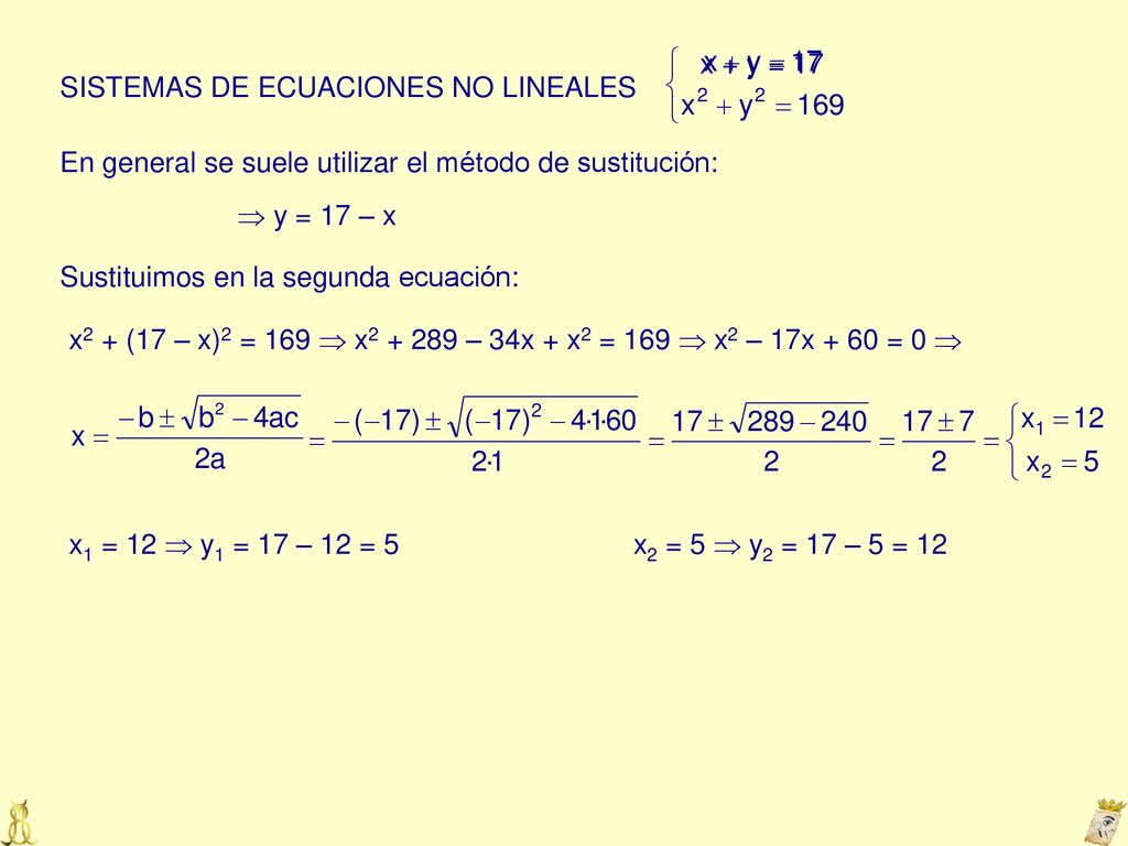 x + y = 17 SISTEMAS DE ECUACIONES NO LINEALES. En general se suele utilizar el método de sustitución: