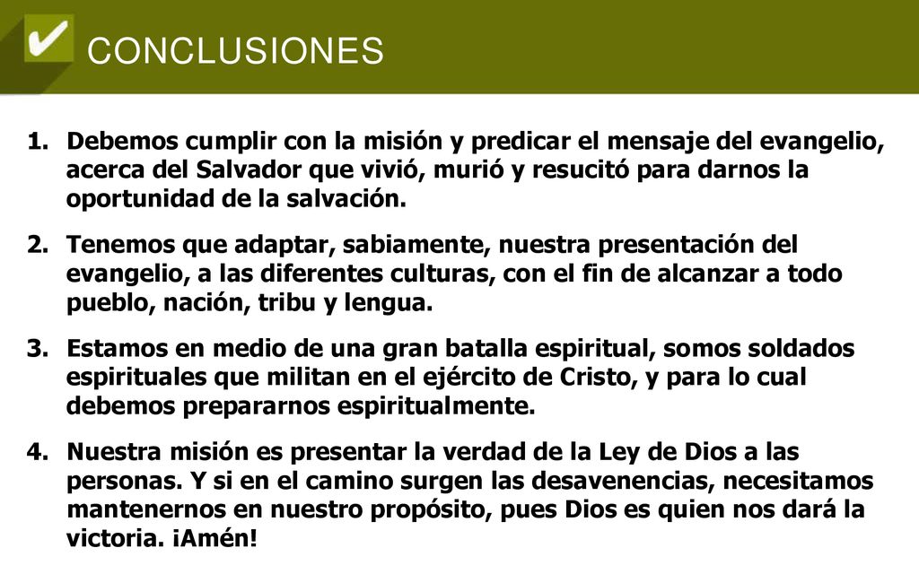 Debemos cumplir con la misión y predicar el mensaje del evangelio, acerca del Salvador que vivió, murió y resucitó para darnos la oportunidad de la salvación.