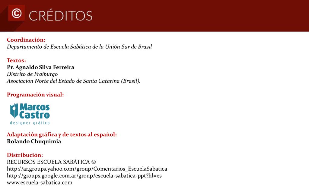 Coordinación: Departamento de Escuela Sabática de la Unión Sur de Brasil. Textos: Pr. Agnaldo Silva Ferreira Distrito de Fraiburgo.