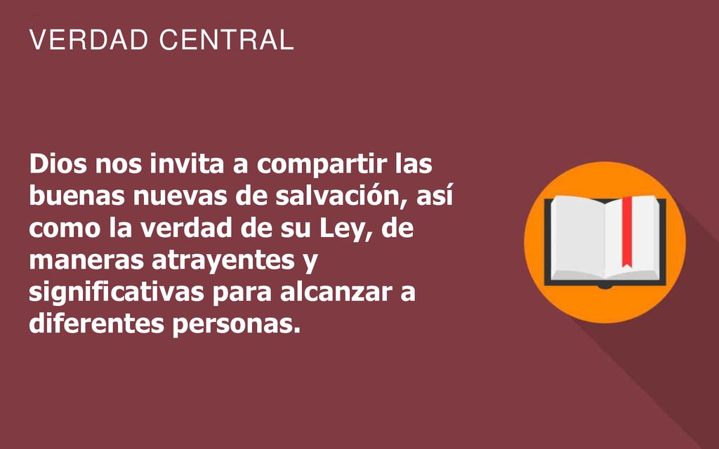 Dios nos invita a compartir las buenas nuevas de salvación, así como la verdad de su Ley, de maneras atrayentes y significativas para alcanzar a diferentes personas.