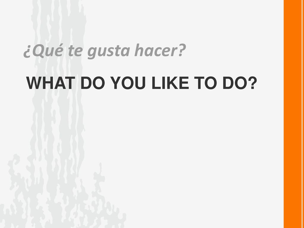 ¿Qué te gusta hacer What do you like to do
