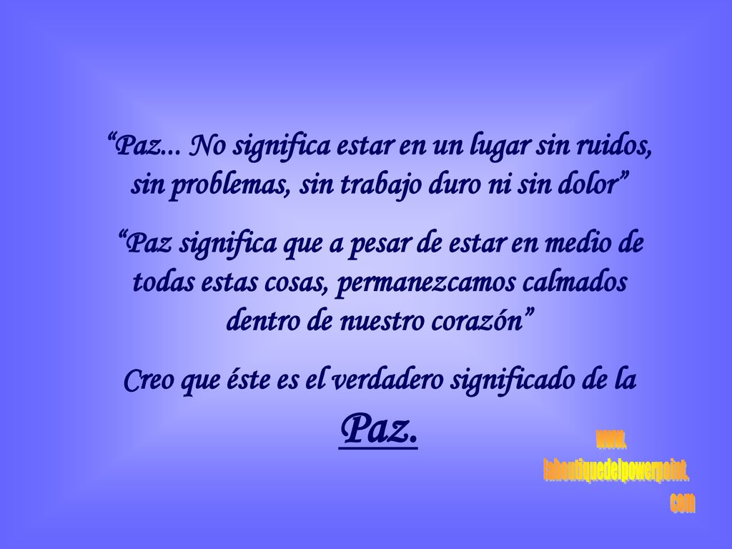 Creo que éste es el verdadero significado de la Paz.