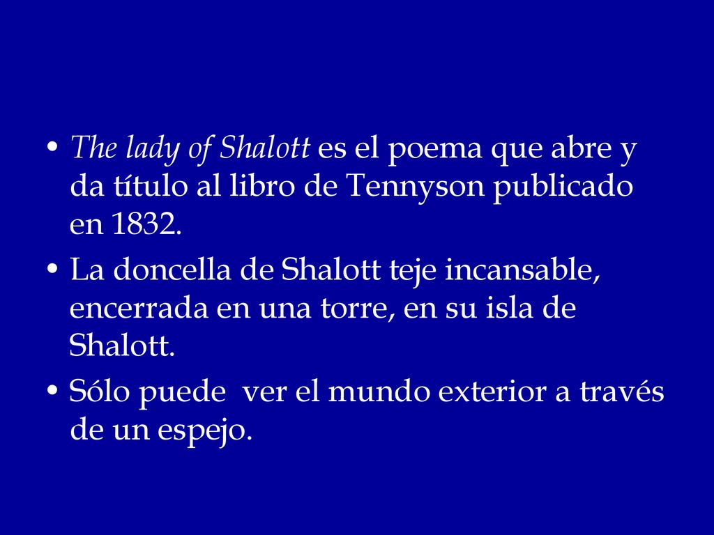 The lady of Shalott es el poema que abre y da título al libro de Tennyson publicado en 1832.