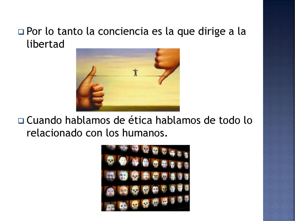 Por lo tanto la conciencia es la que dirige a la libertad