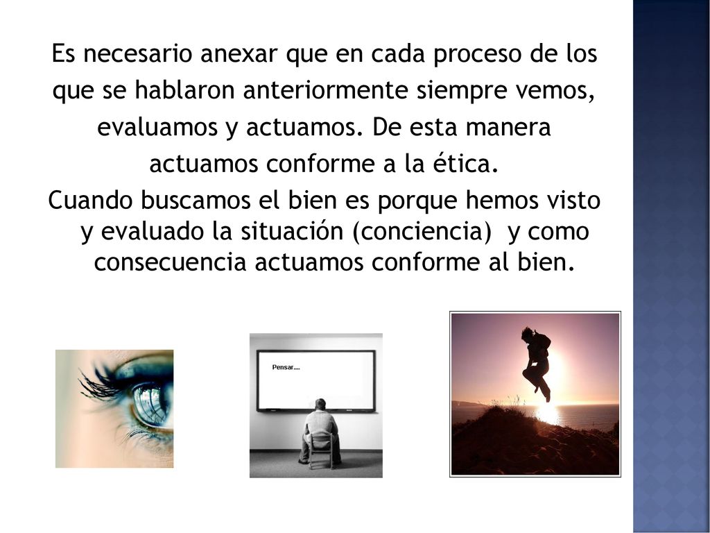 Es necesario anexar que en cada proceso de los que se hablaron anteriormente siempre vemos, evaluamos y actuamos.